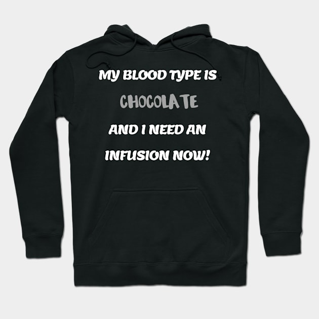 My Blood Type Is Chocolate Hoodie by MzBink